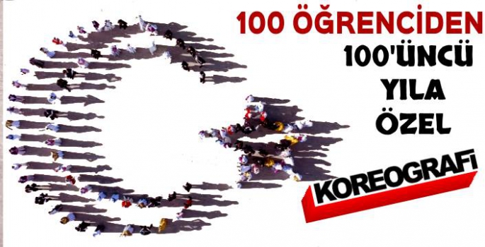 100 Öğrenciden 100'üncü Yıla Özel Koreografi