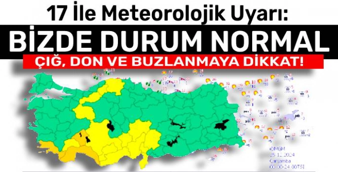 17 İle Meteorolojik Uyarı: Bizde Durum Normal!