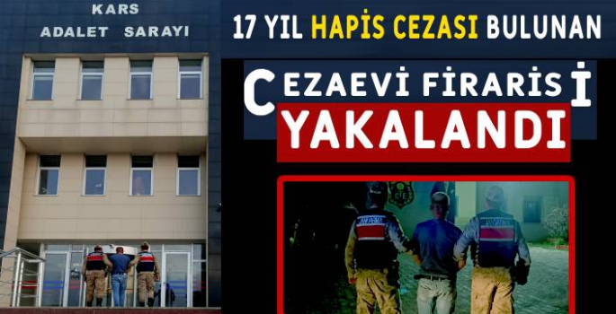 17 Yıl Hapis Cezası Bulunan Firari Yakalandı