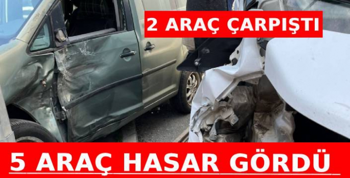 2 Araç Çarpıştı, 5 Araç Hasar Gördü! 