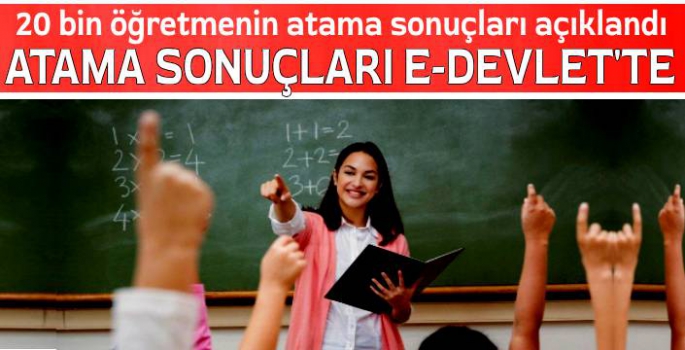 20 bin öğretmenin atama sonuçları açıklandı