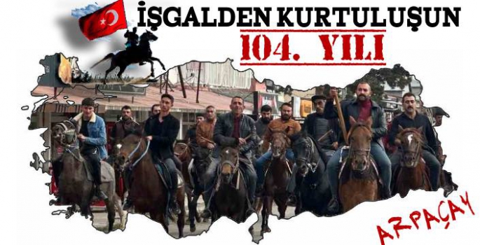 Arpaçay'ın Düşman İşgalinden Kurtuluşunun 104. Yılı