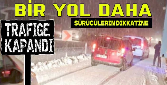 Bir Yol Daha Trafiğe Kapandı!