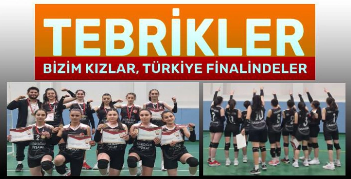 Bizim Kızlar Türkiye Finalindeler!