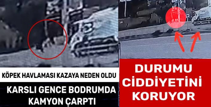 Bodrum'da Kamyonun Çarptığı Karslı Gencin Durumu Ciddiyetini Koruyor!