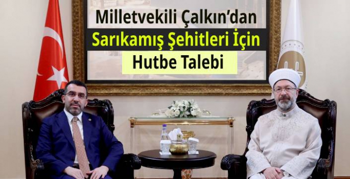 Çalkın'dan Sarıkamış Şehitleri İçin Hutbe Talebi