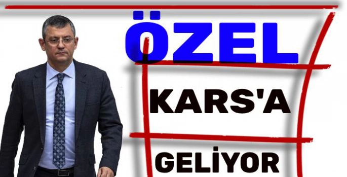 CHP Genel Başkanı Kars'a Geliyor!