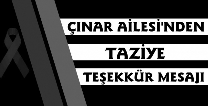 Çınar Ailesinden Taziye Teşekkür Mesajı