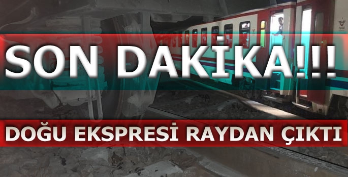 Doğu Ekspresi Raydan Çıktı!