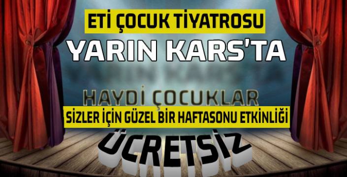 Eti Çocuk Tiyatrosu Yarın Kars'ta!