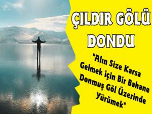 Çıldır Gölü Dondu