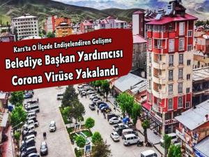 Kağızman Belediye Başkan Yardımcısı Corona Virüse Yakalandı