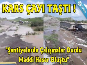 Kars Çayı Taştı, Şantiyelerde Maddi Hasar Oluştu