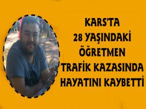 Kars'ta 28 Yaşındaki Öğretmen Kazada Hayatını Kaybetti