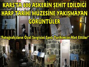 Kars'ta 600 Şehit Verilen Harp Tarihi Müzesi Fotoğraf Sergisi Oldu