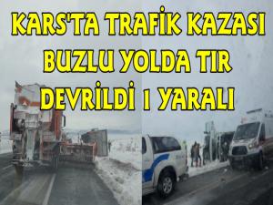 Kars'ta Buzlu Yolda Tır Devrildi 1 Yaralı