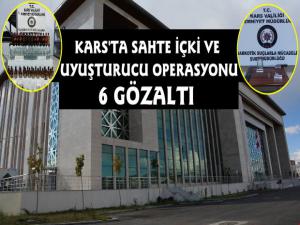 Kars'ta Kaçak İçki ve Uyuşturucu Operasyonu 6 Gözaltı