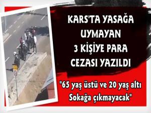 Kars'ta Sokağa Çıkma Yasağına Uymayan 3 Kişiye Ceza Yazıldı