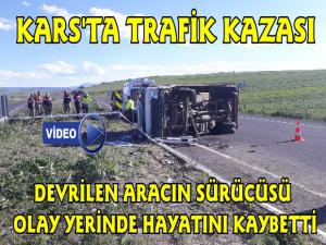 Kars'ta Trafik Kazası, Araç Sürücüsü Hayatını Kaybetti