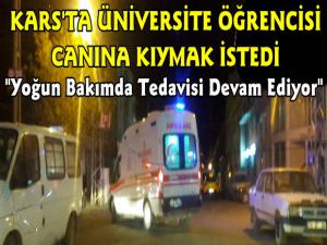 Kars'ta Üniversite Öğrencisi İntihar Etti, Yoğun Bakıma Alındı