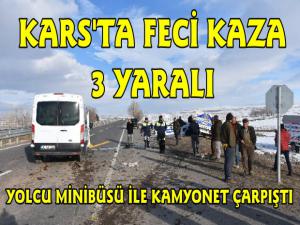 Kars'ta Yolcu Minibüsü ile Kamyonet Çarpıştı , 3 Yaralı