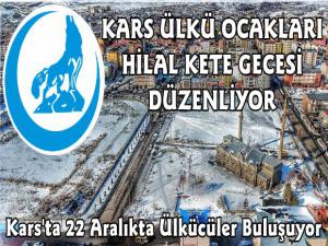 Kars Ülkü Ocakları Hilal Kete Gecesi Düzenliyor