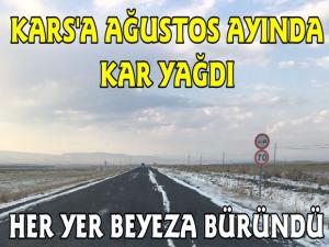 Karsa Ağustos Ayında Kar Yağdı