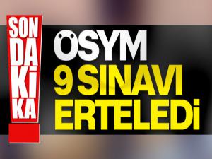 ÖSYM 9 Sınavı Erteledi