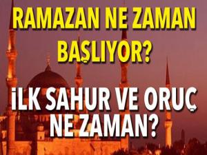 Ramazan Ne Zaman Başlıyor? İlk Oruç İlk Sahur Ne Zaman?