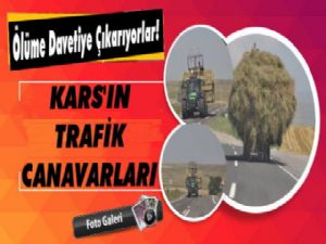 Trafik canavarları yine Kars yollarında!