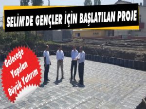 Selim'de Geleceğe Yapılan Büyük Yatırım