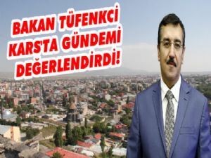 Bakan Tüfenkci Kars'tan Gündemi Değerlendirdi