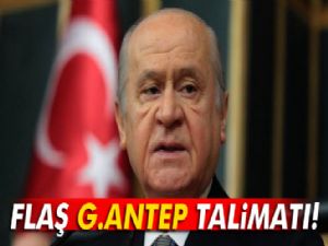 Bahçeli'den flaş Gaziantep talimatı!