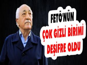 FETÖ'nün çok gizli birimi deşifre oldu