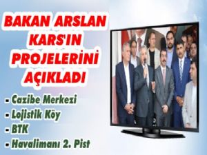 Bakan Arslan'dan Kars'ın Projeleri Hakkında Açıklama