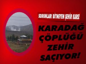 Karadağ çöplüğü tehlike saçıyor