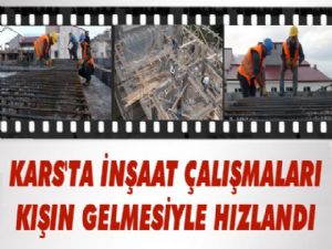 Kars'ta İnşaat Çalışmaları Kışın Gelmesiyle Hızlandı