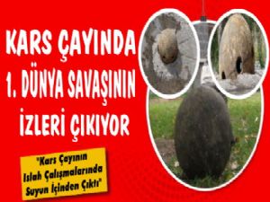 Kars Çayında 1. Dünya Savaşının İzleri Çıkıyor