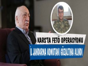 Kars İl Jandarma Alay Komutanı FETÖ'den Gözaltına Alındı