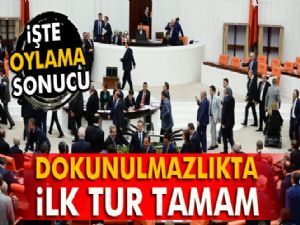 Dokunulmazlıkta ilk tur tamam