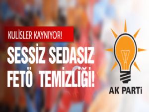 AK Parti'de FETÖ temizliği Başladı!