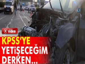 KPSS'ye yetişmeye çalışan genç ölümden döndü