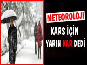 Meteoroloji Kars İçin Yarın Kar Yağacak Dedi