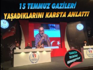 15 Temmuz Gazileri Yaşadıklarını Kars'ta Anlattı