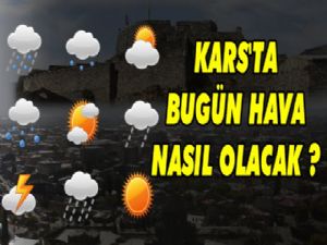 Kars'ta Bugün Hava Nasıl Olacak?