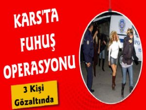 Kars'ta Fuhuş Operasyonu; 3 Gözaltı