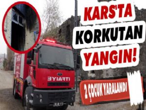 Kars'ta Yangın!: 2 Çocuk Yaralandı