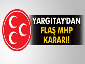 Yargıtay'dan MHP kararı!