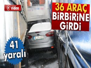 36 araç birbirine girdi: 41 yaralı