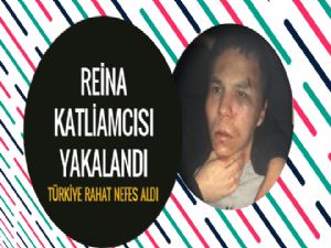 İstanbul Reina katliamcısı yakalandı!